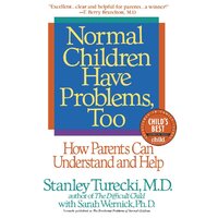 Normal Children Have Problems, Too: How Parents Can Understand and Help