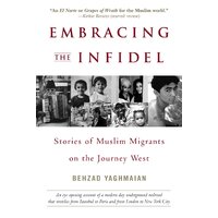 Embracing the Infidel: Stories of Muslim Migrants on the Journey West Book