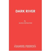 Dark River: French's Acting Editions -Alexa Romanes Paperback Book