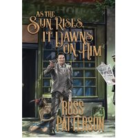 As The Sun Rises It Dawns On Him - Ross Patterson