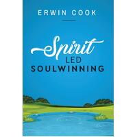 Spirit Led Soulwinning: soulwinning - Erwin A Cook