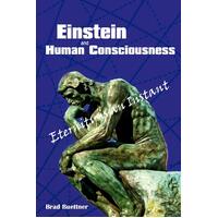 Einstein and Human Consciousness: Eternity Is an Instant - Paperback Book