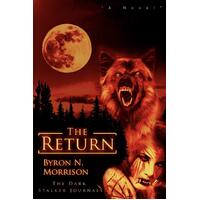 The Return: The Dark Stalker Journals -Byron N. Morrison Paperback Book