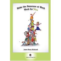 Make the Nonsense at Work Work for You -James Henry McIntosh Paperback Book