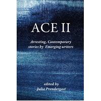 ACE II: Arresting Contemporary stories by Emerging writers - Julia Prendergast