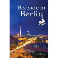 Bedside in Berlin - C.R. Page