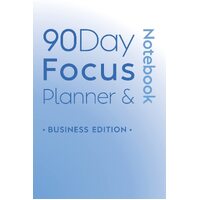 90 Day Focus Planner & Notebook: Business Edition - Katie Nicholson
