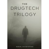 The DrugTech Trilogy - Marcel Victor Sahade