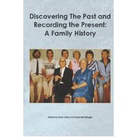 Discovering the past and recording the present: A family history - Allen Lilley