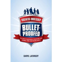 Business Ownership Bulletproofed -Daryl La' Brooy Business Book