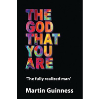 The god that you are: The fully realized man -Martin Guinness Social Sciences