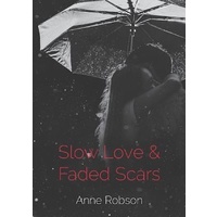 Slow Love and Faded Scars -Anne T Robson Poetry Book
