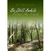 Be Still Awhile Along the Track Jim Quillinan Paperback Book