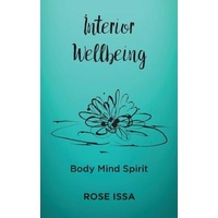 Interior Wellbeing -Body Mind Spirit - Health & Wellbeing Book
