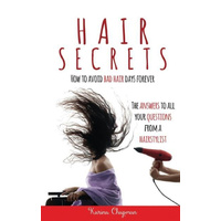 Hair Secrets: How to Avoid Bad Hair Days Forever - Health & Wellbeing Book