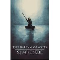 The Ballyman Waits: Mirror of Seasons -Stephen J. McKenzie Book