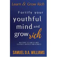 Fortify Your Youthful Mind and Grow Rich Samuel D a Williams Paperback Book