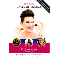 Balls of Energy: Recipes for Success from the Hot and Healthy Podcast - Cooking