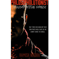 Philosopholutionist -Thought Action Change -Hamish Nikora Philosophy Book