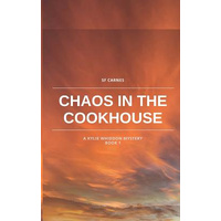 Chaos in the Cookhouse  - S F Carnes