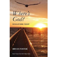 Where's God? -Revelations Today (God Today') -Bryan Foster Religion Book