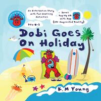 Dobi Goes On Holiday: Little Legends and Me  - K. M Young