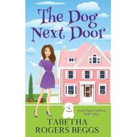 The Dog Next Door - Tabetha Rogers Beggs