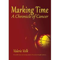 Marking Time: A chronicle of cancer - Valerie Volk