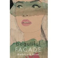 Beautiful Facade - Kathryn S Rose