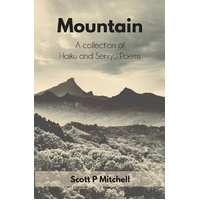 Mountain: A Collection of Haiku and Senryu Poems - Scott P Mitchell