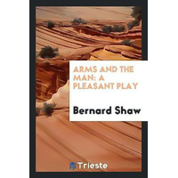 Arms and the Man -Bernard Shaw Book