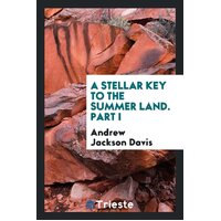 A Stellar Key to the Summer Land Andrew Jackson Davis Paperback Book