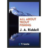 All about Trout Fishing -J A Riddell Book