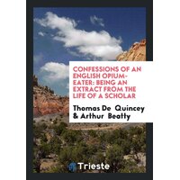 The Confessions of an English Opium Eater Thomas De Quincey Paperback Book