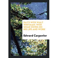 Days with Walt Whitman Edward Carpenter Paperback Book