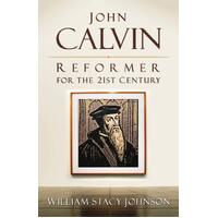 John Calvin, Reformer for the 21st Century Paperback Book