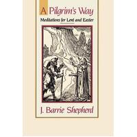 A Pilgrim's Way: Meditations for Lent and Easter Paperback Book