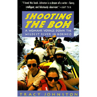 Shooting the Boh: A Woman's Voyage Down the Wildest River in Borneo Book