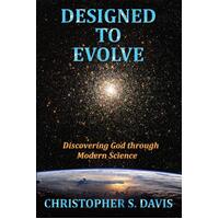 Designed to Evolve: Discovering God through Modern Science Paperback Book