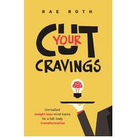 Cut Your Cravings.: The Ultimate Guide to Managing Hunger & Losing Weight