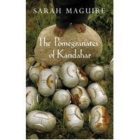 The Pomegranates of Kandahar Sarah Maguire Paperback Book