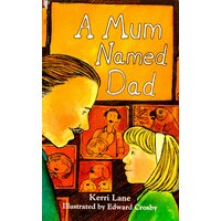 A Mum Named Dad -Kerri Lane Paperback Children's Book