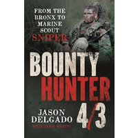 Bounty Hunter 4/3: From the Bronx to Marine Scout Sniper - Biography Book