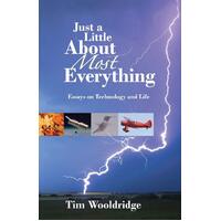 Just a Little about Most Everything: Essays on Technoloby and Life Paperback
