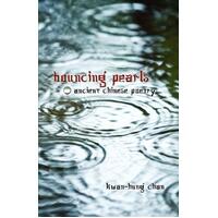Bouncing Pearls: Ancient Chinese Poetry Kwan-Hung Chan Paperback Book