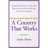 A Country That Works: Getting America Back on Track Andy Stern Hardcover Book