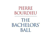 The Bachelors' Ball: The Crisis of Peasant Society in Bearn - Social Sciences