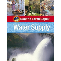 Can the Earth Cope?: Water Supply (Can the Earth Cope?) - Children's Book