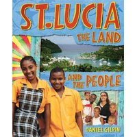 St Lucia: The Land and the People -Daniel Gilpin Book