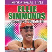 Inspirational Lives: Ellie Simmonds Clive Gifford Paperback Book